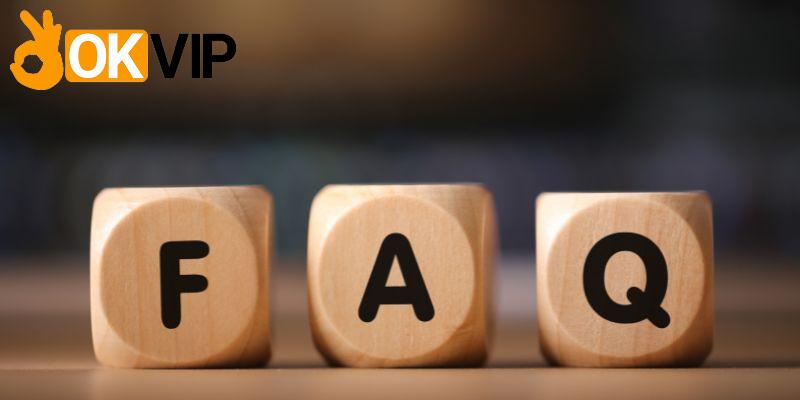 Câu hỏi thường gặp về thông tin OKVIP cung cấp